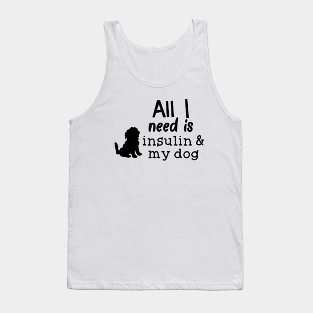 All I Need is Insulin and My Dog Tank Top by CatGirl101